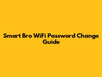 Smart Bro WiFi Password Change Guide