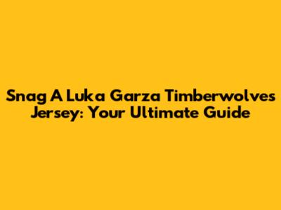 Snag A Luka Garza Timberwolves Jersey: Your Ultimate Guide