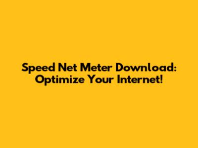 Speed Net Meter Download: Optimize Your Internet!