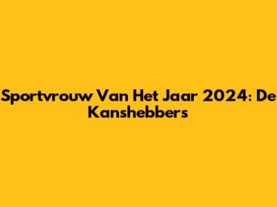 Sportvrouw Van Het Jaar 2024: De Kanshebbers