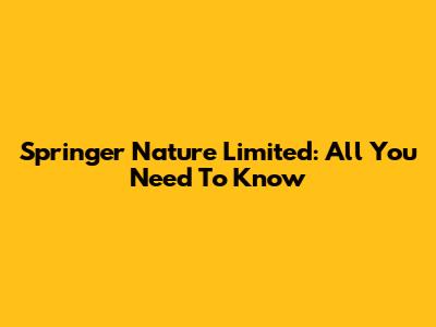 Springer Nature Limited: All You Need To Know