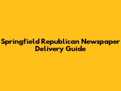 Springfield Republican Newspaper Delivery Guide