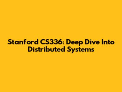 Stanford CS336: Deep Dive Into Distributed Systems