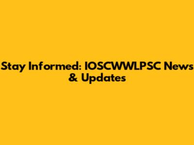 Stay Informed: IOSCWWLPSC News & Updates