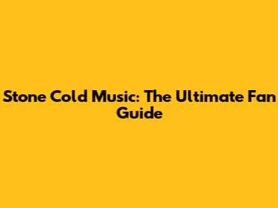 Stone Cold Music: The Ultimate Fan Guide