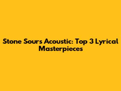 Stone Sour's Acoustic: Top 3 Lyrical Masterpieces