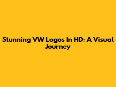 Stunning VW Logos In HD: A Visual Journey