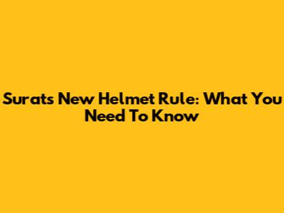 Surat's New Helmet Rule: What You Need To Know