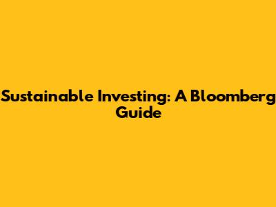 Sustainable Investing: A Bloomberg Guide