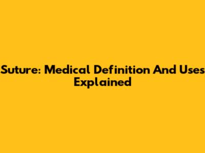 Suture: Medical Definition And Uses Explained
