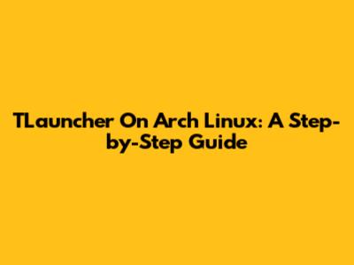 TLauncher On Arch Linux: A Step-by-Step Guide