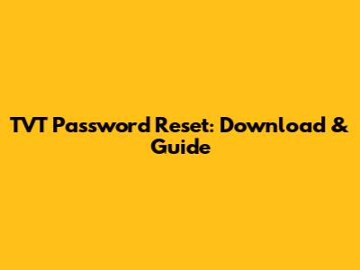 TVT Password Reset: Download & Guide
