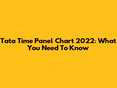 Tata Time Panel Chart 2022: What You Need To Know