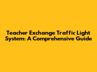Teacher Exchange Traffic Light System: A Comprehensive Guide