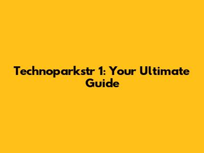 Technoparkstr 1: Your Ultimate Guide