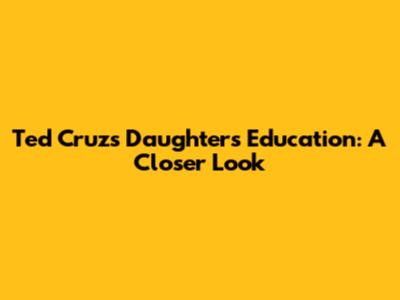 Ted Cruz's Daughters' Education: A Closer Look