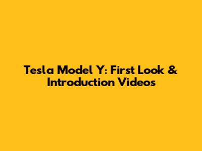 Tesla Model Y: First Look & Introduction Videos