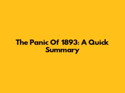 The Panic Of 1893: A Quick Summary