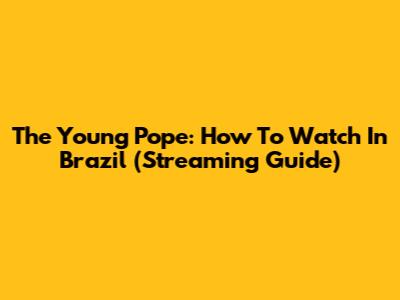 The Young Pope: How To Watch In Brazil (Streaming Guide)