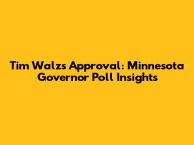 Tim Walz's Approval: Minnesota Governor Poll Insights