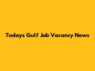 Today's Gulf Job Vacancy News
