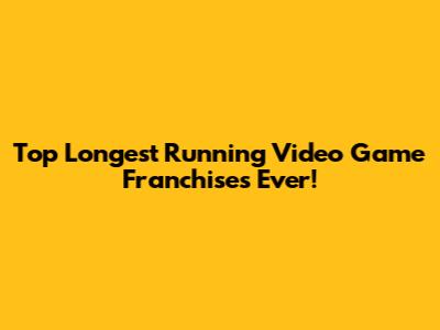 Top Longest Running Video Game Franchises Ever!