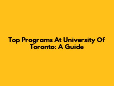 Top Programs At University Of Toronto: A Guide