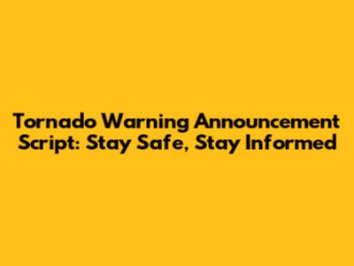 Tornado Warning Announcement Script: Stay Safe, Stay Informed