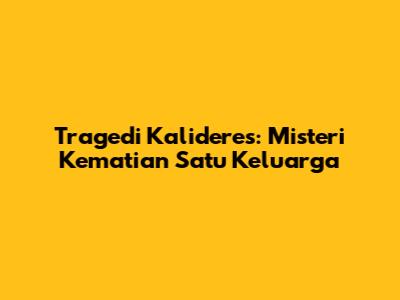Tragedi Kalideres: Misteri Kematian Satu Keluarga