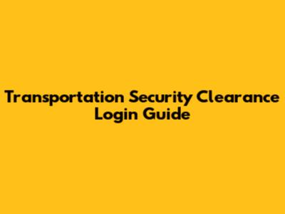 Transportation Security Clearance Login Guide