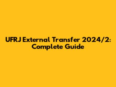 UFRJ External Transfer 2024/2: Complete Guide
