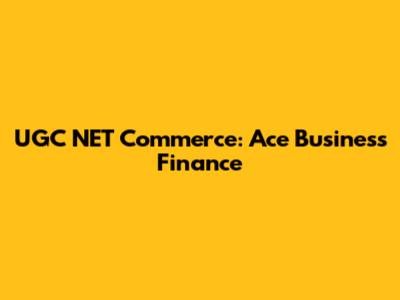 UGC NET Commerce: Ace Business Finance