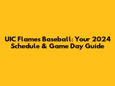 UIC Flames Baseball: Your 2024 Schedule & Game Day Guide