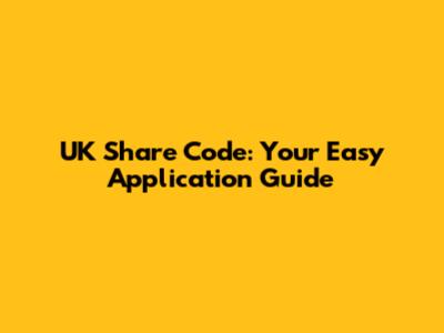 UK Share Code: Your Easy Application Guide