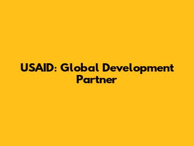 USAID: Global Development Partner