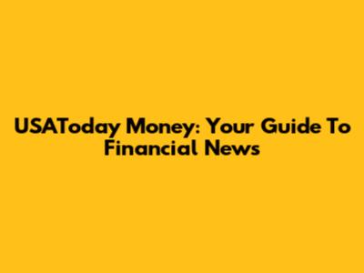 USAToday Money: Your Guide To Financial News
