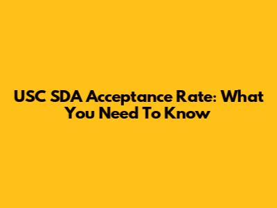 USC SDA Acceptance Rate: What You Need To Know