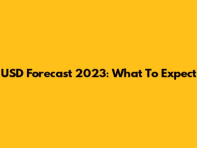 USD Forecast 2023: What To Expect
