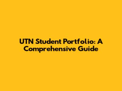 UTN Student Portfolio: A Comprehensive Guide
