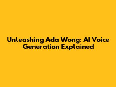 Unleashing Ada Wong: AI Voice Generation Explained