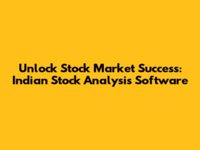 Unlock Stock Market Success: Indian Stock Analysis Software
