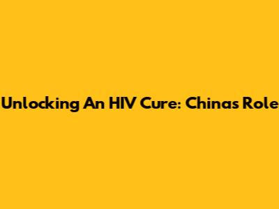 Unlocking An HIV Cure: China's Role