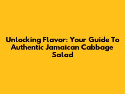 Unlocking Flavor: Your Guide To Authentic Jamaican Cabbage Salad