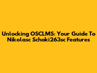 Unlocking OSCLMS: Your Guide To Nikolasc Schoki263sc Features