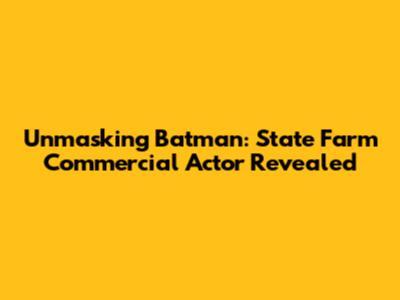 Unmasking Batman: State Farm Commercial Actor Revealed