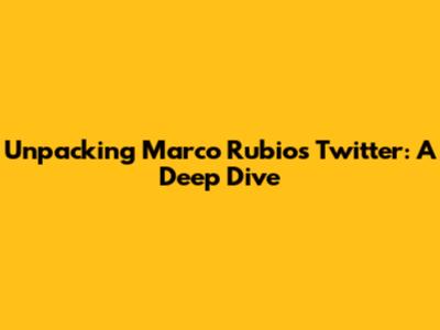 Unpacking Marco Rubio's Twitter: A Deep Dive