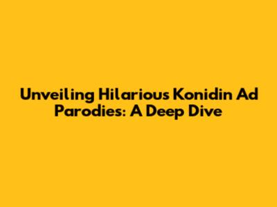 Unveiling Hilarious Konidin Ad Parodies: A Deep Dive