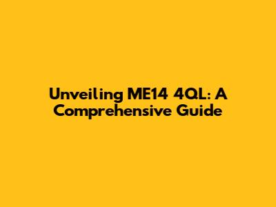 Unveiling ME14 4QL: A Comprehensive Guide
