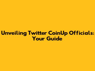Unveiling Twitter CoinUp Officials: Your Guide