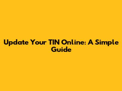 Update Your TIN Online: A Simple Guide